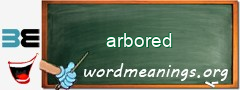 WordMeaning blackboard for arbored